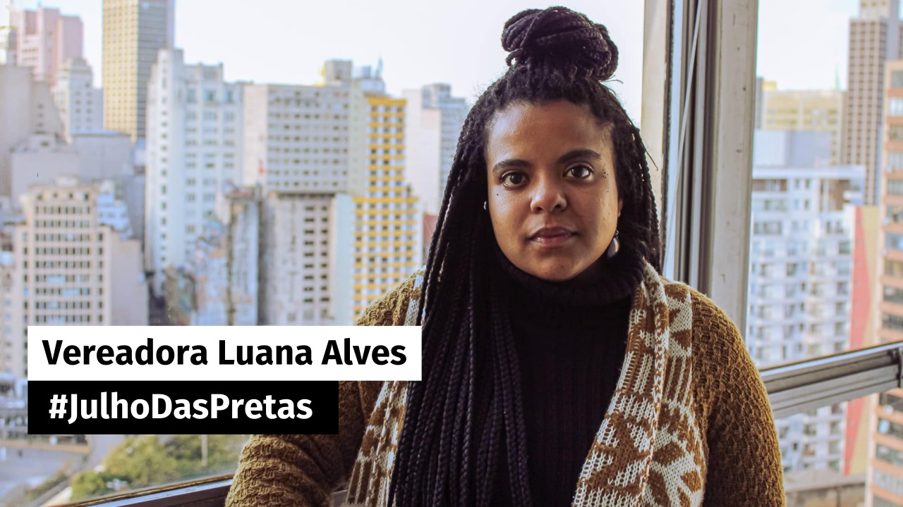 Julho da Pretas: Entrevista com a vereadora Luana Alves